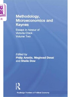 海外直订Methodology, Microeconomics and Keynes: Essays in Honour of Victoria Chick, Volu 方法论、微观经济学和凯恩斯