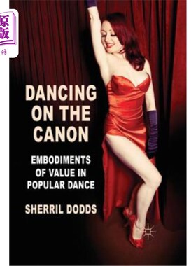 海外直订Dancing on the Canon: Embodiments of Value in Popular Dance 经典舞蹈:大众舞蹈中价值的体现