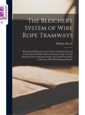 海外直订The Bleichert System of Wire Rope Tramways: With Special Reference to the Patent 钢丝绳有轨电车的Bl