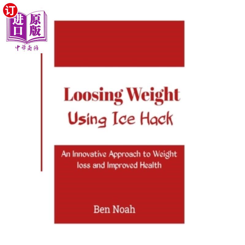海外直订医药图书Loosing Weight: Using Ice Hack: An Innovative Approach to Weight Loss and Improv 减肥:使用冰