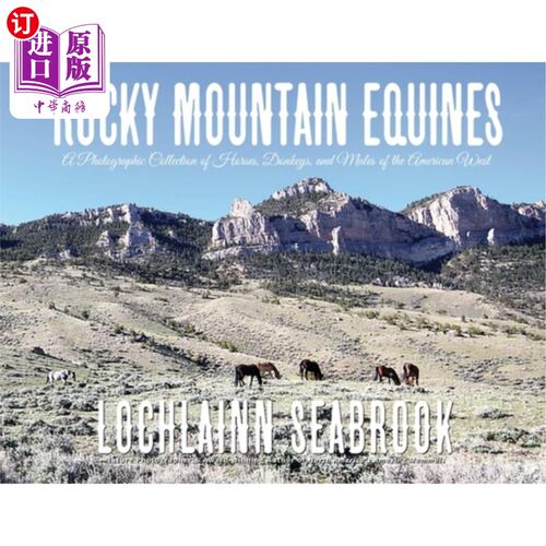 海外直订Rocky Mountain Equines: A Photographic Collection of Horses, Donkeys, and Mules  落基山马：美国西部马，驴和