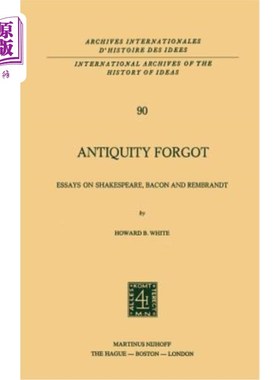 海外直订Antiquity Forgot: Essays on Shakespeare, Bacon and Rembrandt 被遗忘的古代:莎士比亚、培根和伦勃朗随笔