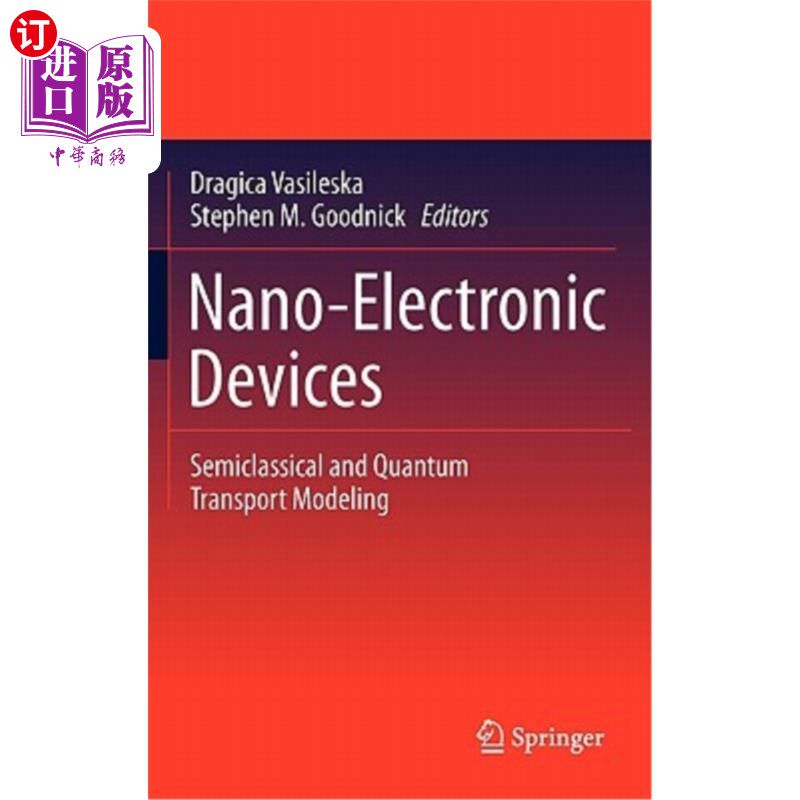海外直订Nano-Electronic Devices: Semiclassical and Quantum Transport Modeling 纳米电子器件：半经典和量子输运模型