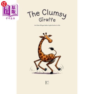 海外直订The Clumsy Giraffe And Other Bilingual Italian-English Stories for Kids 笨手笨脚的长颈鹿和其他双语儿童意英