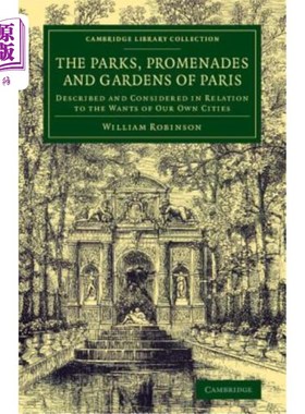 海外直订The Parks, Promenades and Gardens of Paris: Described and Considered in Relation 巴黎的公园、长廊和花园