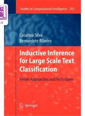 海外直订Inductive Inference for Large Scale Text Classification: Kernel Approaches and T 大规模文本分类的归纳推理：