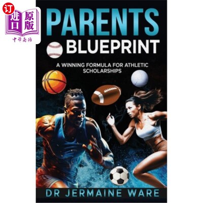 海外直订Parents Blueprint: A Winning Formula for Athletic Scholarships 家长蓝图：体育奖学金的制胜公式