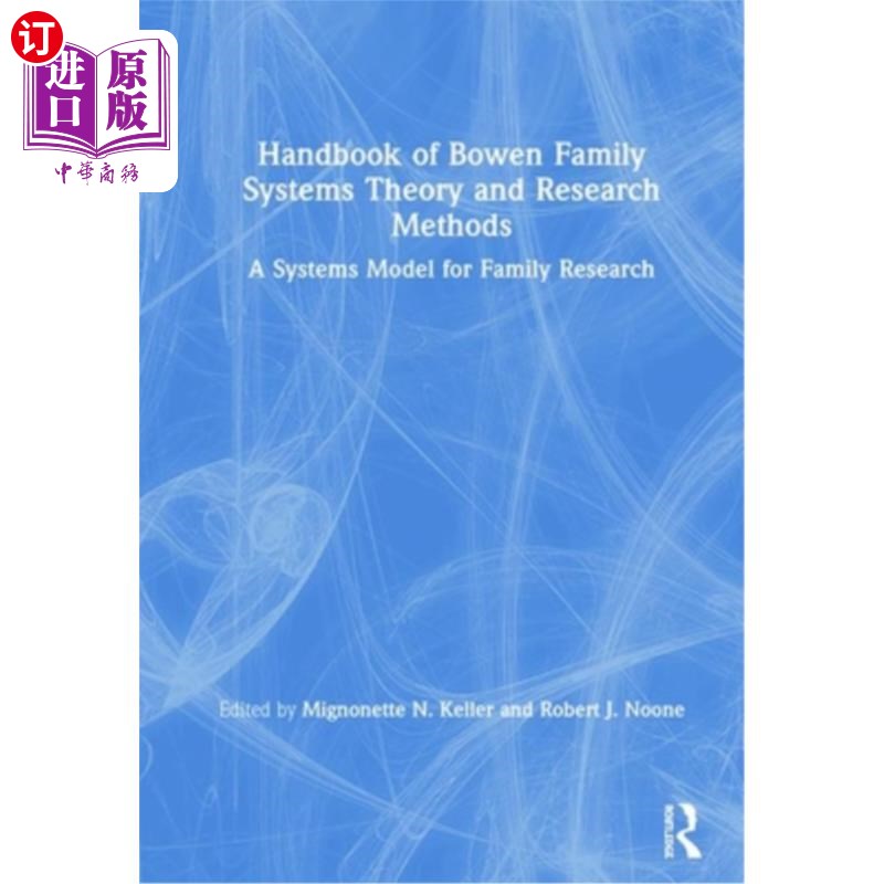 海外直订医药图书Handbook of Bowen Family Systems Theory and Research Methods: A Systems Model fo 鲍文家庭系统理论与