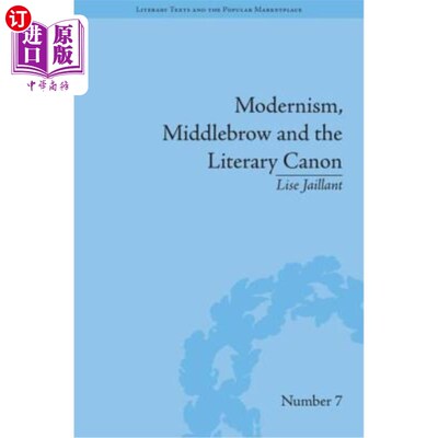 海外直订Modernism, Middlebrow and the Literary Canon: The Modern Library Series, 1917-19 现代主义，中产阶级和文学经