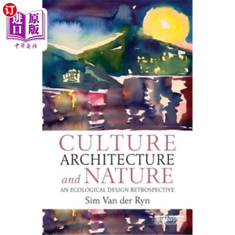 海外直订Culture, Architecture and Nature: An Ecological Design Retrospective 文化、建筑与自然：生态设计回顾