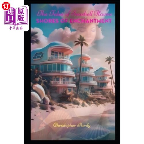 海外直订Shores of Enchantment: The Tales of Seashell Haven 迷人的海岸：贝壳天堂的故事