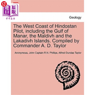 海外直订The West Coast of Hindostan Pilot, Including the Gulf of Manar, the Maldivh and  欣陀斯坦领航区西海岸，包括