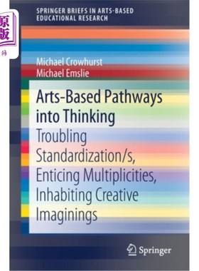海外直订Arts-Based Pathways Into Thinking: Troubling Standardization/S, Enticing Multipl 以艺术为基础的思维途径:令