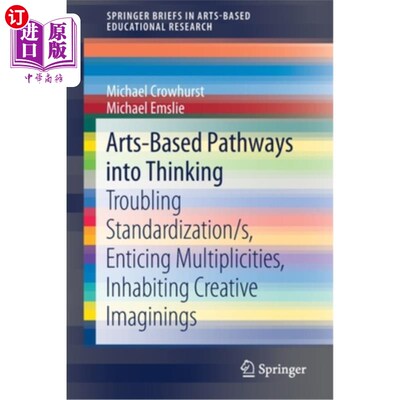 海外直订Arts-Based Pathways Into Thinking: Troubling Standardization/S, Enticing Multipl 以艺术为基础的思维途径:令