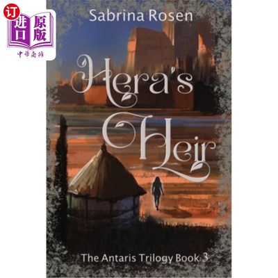 海外直订Hera's Heir: The Antaris Trilogy Book 3 赫拉的继承人：安塔里斯三部曲第三部