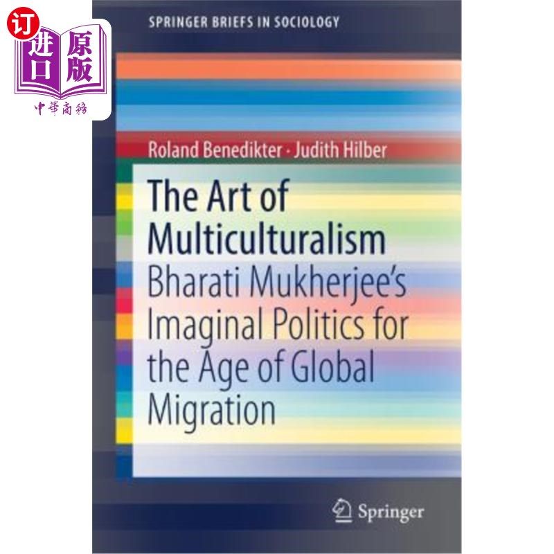 海外直订The Art of Multiculturalism: Bharati Mukherjee's Imaginal Politics for the Age o 多元文化主义的艺术:慕克吉