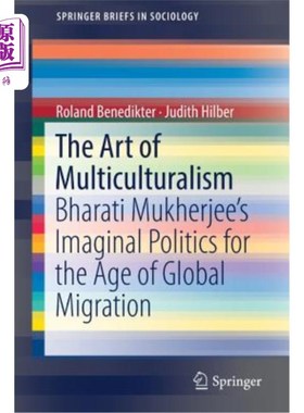 海外直订The Art of Multiculturalism: Bharati Mukherjee's Imaginal Politics for the Age o 多元文化主义的艺术:慕克吉