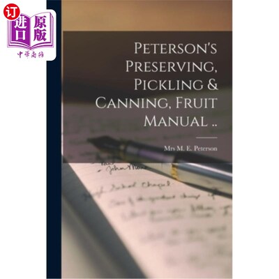 海外直订Peterson's Preserving, Pickling & Canning, Fruit Manual .. 皮特森保鲜，腌渍和罐装，水果手册。