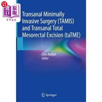 海外直订医药图书Transanal Minimally Invasive Surgery (TAMIS) and... 经肛门微创手术(TAMIS)及经肛门全肠系膜切除术(taT
