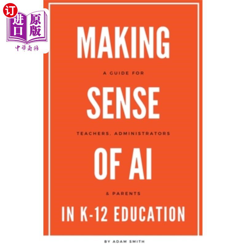 海外直订Making Sense of AI in K12 Education: A Guide for Teachers, Administrators, and P 在K12教育中理解人工智能:教