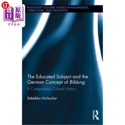 海外直订The Educated Subject and the German Concept of Bildung: A Comparative Cultural H 教育主体与德国教育概念:比