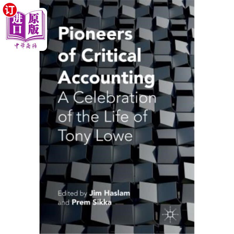 海外直订Pioneers of Critical Accounting: A Celebration of the Life of Tony Lowe 批判性会计的先驱:托尼·洛生平庆典
