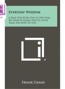 海外直订Everyday Wisdom: A Page for Every Day in the Year, 365 Minute Essays and 52 Litt 日常智慧：一年中的每一天，