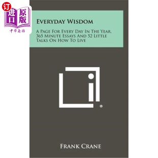 海外直订Everyday Wisdom: A Page for Every Day in the Year, 365 Minute Essays and 52 Litt 日常智慧：一年中的每一天，