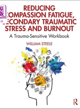 海外直订医药图书Reducing Compassion Fatigue, Secondary Traumatic Stress, and Burnout: A Trauma-S 减少同情疲劳、二次