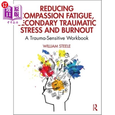海外直订医药图书Reducing Compassion Fatigue, Secondary Traumatic Stress, and Burnout: A Trauma-S 减少同情疲劳、二次
