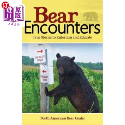 海外直订Bear Encounters: True Stories to Entertain and Educate 熊的遭遇：娱乐和教育的真实故事