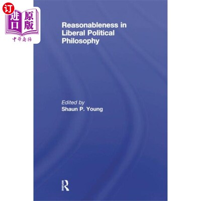 海外直订Reasonableness in Liberal Political Philosophy 自由主义政治哲学中的合理性