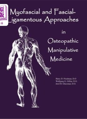 海外直订医药图书Myofascial And Fascial-Ligamentous Approaches in Osteopathic Manipulative Medici 骨科手法医学中的肌
