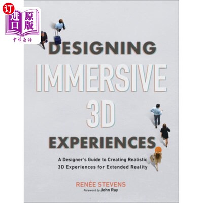 海外直订Designing Immersive 3D Experiences: A Designer's Guide to Creating Realistic 3D  设计身临其境的3D体验:为扩