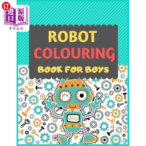 海外直订Robot Colouring Book For Boys: A robot colouring activity book for kids. Great r 男孩机器人涂色书：儿童机器