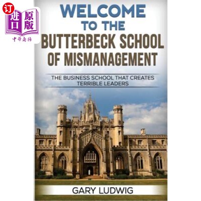 海外直订Welcome to the Butterbeck School of Mismanagement: The Business School that Crea 欢迎来到巴特贝克管理不善学