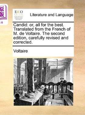 海外直订Candid: Or, All for the Best. Translated from the French of M. de Voltaire. the  坦诚:或者，一切都是最好的