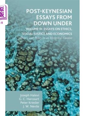 海外直订Post-Keynesian Essays from Down Under Volume III: Essays on Ethics, Social Justi 后凯恩斯主义论文集第三卷: