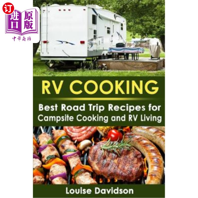 RV Cooking: Best Road Trip Recipes for RV Living and Campsite Cooking房车烹饪：房车生活和营地烹饪的最佳公【中商原?-封面