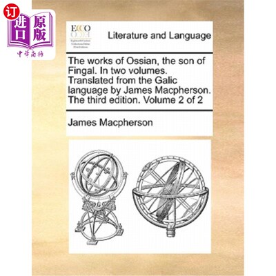 海外直订The Works of Ossian, the Son of Fingal. in Two Volumes. Translated from the Gali 《芬达尔之子奥西安的作品》