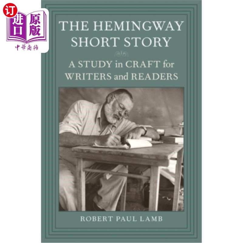 海外直订The Hemingway Short Story: A Study in Craft for Writers and Readers 海明威短篇小说:作者与读者的写作技巧研究