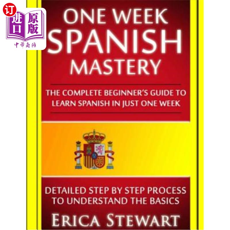 海外直订Spanish: One Week Spanish Mastery: The Complete Beginner's Guide to Learning Spa 西班牙语：一周西班牙语掌握