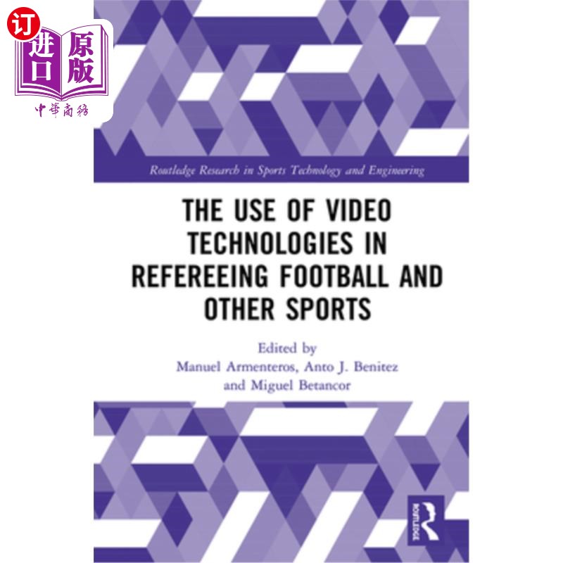 海外直订The Use of Video Technologies in Refereeing Football and Other Sports 视频技术在足球和其他运动裁判中的应用