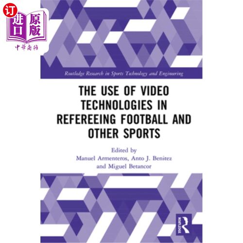 海外直订The Use of Video Technologies in Refereeing Football and Other Sports 视频技术在足球和其他运动裁判中的应用