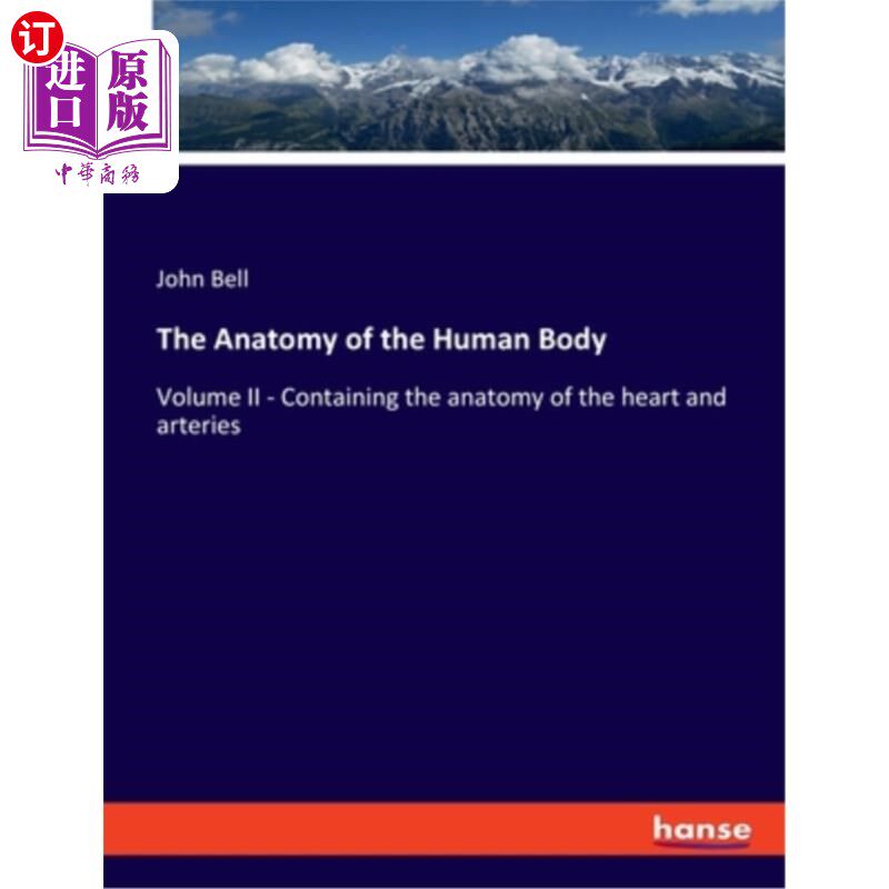 海外直订The Anatomy of the Human Body: Volume II - Containing the anatomy of the heart a 人体解剖:第二卷-包含心脏