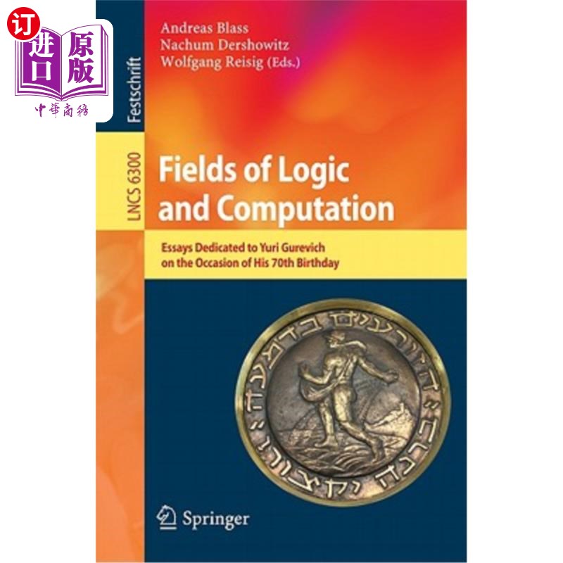 海外直订Fields of Logic and Computation: Essays Dedicated to Yuri Gurevich on the Occasi 逻辑和计算领域:献给尤里·古雷
