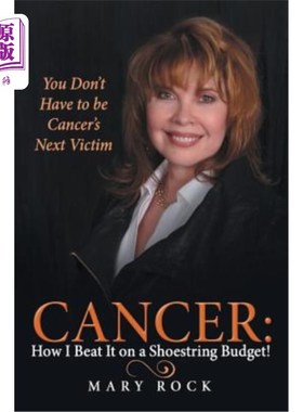 海外直订医药图书Cancer: How I Beat It on a Shoestring Budget!: You Don't Have to be Cancer's Nex 巨蟹座:我是如何在