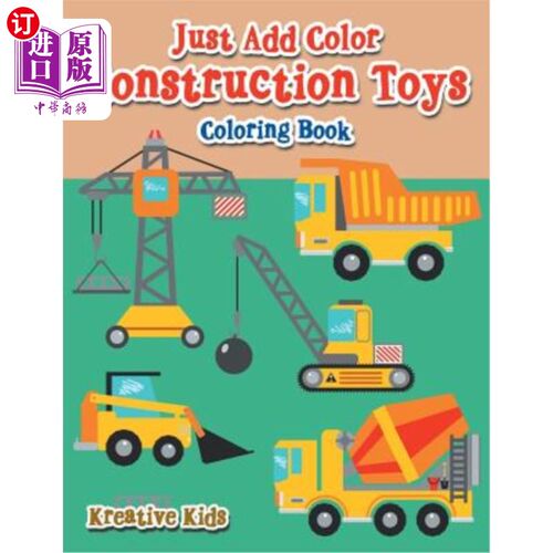 海外直订Just Add Color: Construction Toys Coloring Book 只需添加颜色：建筑玩具配色手册