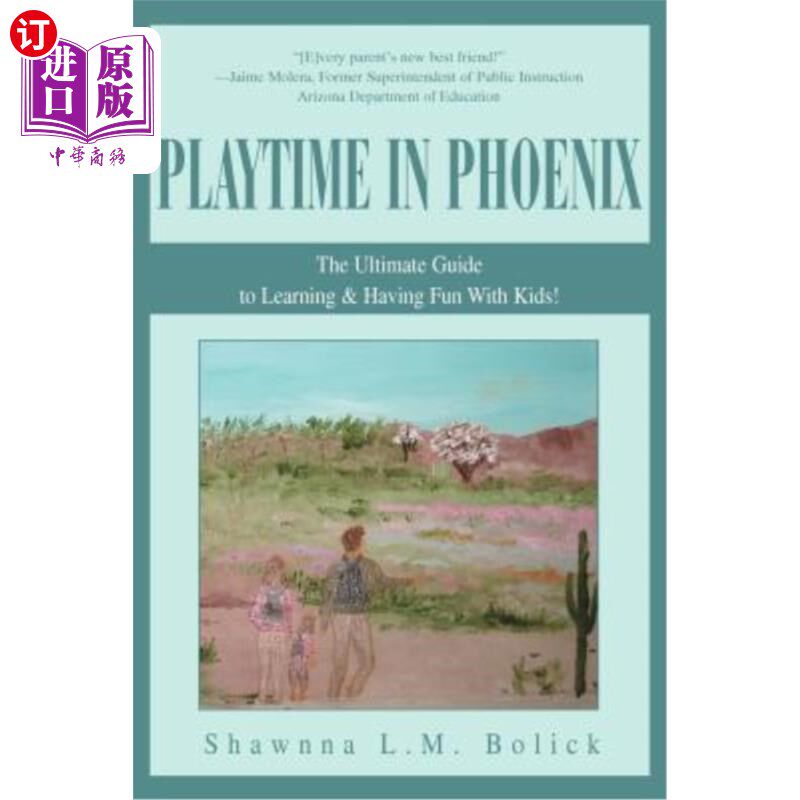 海外直订Playtime in Phoenix: The Ultimate Guide to Learning & Having Fun With Kids! 凤凰城的游戏时间:学习和与孩子一