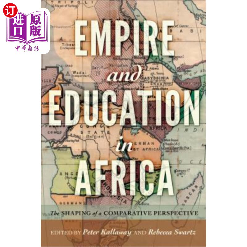 海外直订Empire and Education in Africa: The Shaping of a Comparative Perspective 非洲的帝国与教育;比较视角的形成
